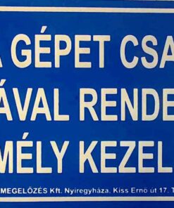 A gépet csak vizsgával rendelkező személy kezelheti!