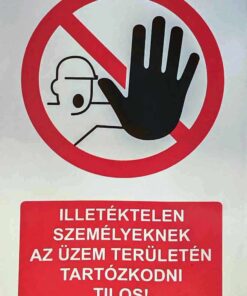 Illetéktelen személyeknek az üzem területén tartózkodni tilos!