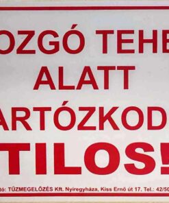 Mozgó teher alatt tartózkodni tilos!