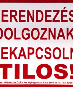 A berendezésen dolgoznak! Bekapcsolni tilos!