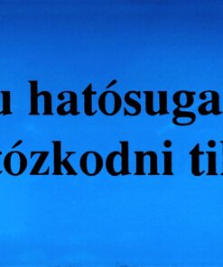 A daru hatósugarában tartózkodni tilos!