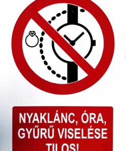 Nyaklánc,óra,gyűrű viselése tilos!