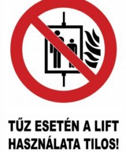 Tűz esetén a liftet használni tilos